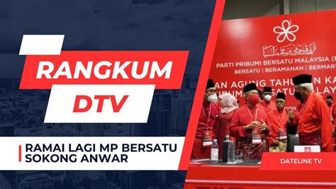 Rangkuman Dtv Ramai Lagi Mp Bersatu Bakal Sokong Anwar Youtube