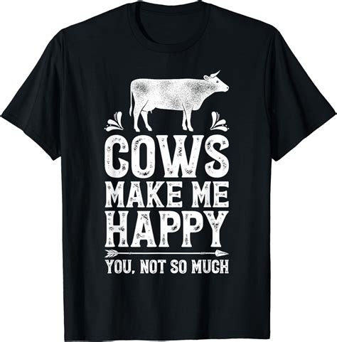 Cows Make Me Happy You Not So Much Funny Cow Farmer Farm T Shirt