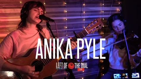 Anika Pyle Left Of The Dial Live Full Session Youtube