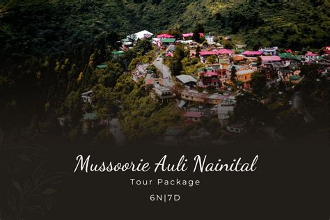 Days Scenic Getaway Mussoorie Auli Nainital Tour Package Off