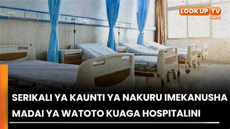 Serikali Ya Kaunti Ya Nakuru Imekanusha Madai Ya Watoto Kuaga