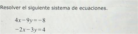 Solved Resolver El Siguiente Sistema De Ecuaciones X Y X Y