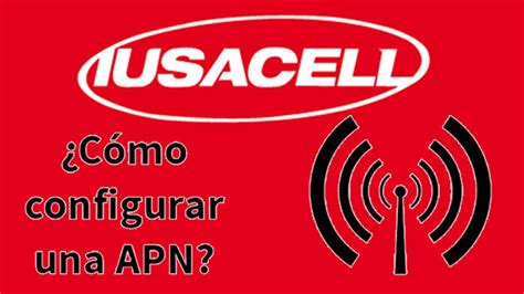 Configurar APN Iusacell 3G y 4G LTE México