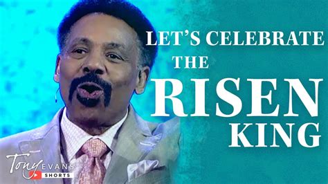 Let S Celebrate The Risen King Tony Evans Sermon Shorts Youtube