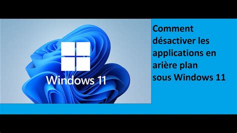 Comment désactiver les appli en arrière plan Windows 11 YouTube