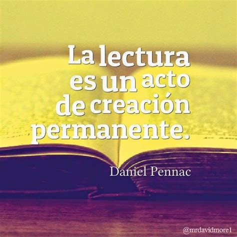 La Lectura Es Un Acto De Creaci N Permanente Daniel Pennac