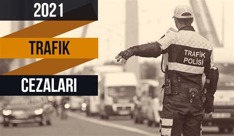 2021 Trafik Cezaları ve Erken Ödeme İndirimi İşte tüm liste arabavs