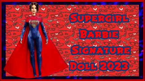 Supergirl Barbie Signature Flash Movie Doll Youtube