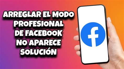 arreglar el modo profesional de Facebook no aparece solución YouTube