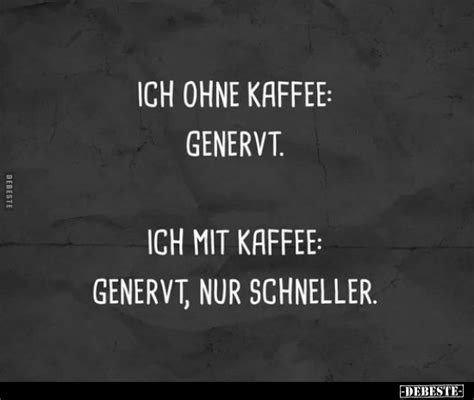 Ich Ohne Kaffee Genervt Ich Mit Kaffee Genervt Nur Schneller