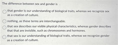 Solved The Difference Between Sex And Gender Isthat Gender Chegg