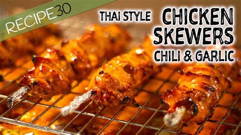 Garlic And Chili Chicken Skewers Bbq Thai Style Youtube