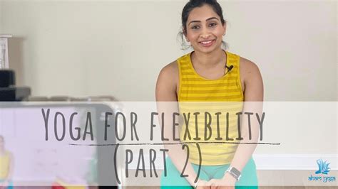 Yoga For Flexibility Part 2 Aham Yoga Yoga With Aru YouTube