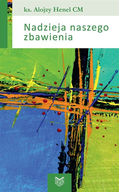 Nadzieja Naszego Zbawienia Henel Alojzy Ksi Ka W Empik