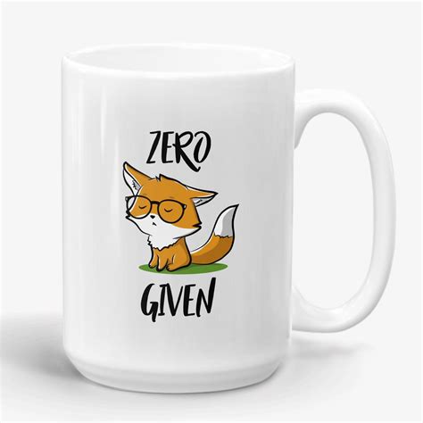 Zero Fox Given, 11oz funny fox lover coffee mug