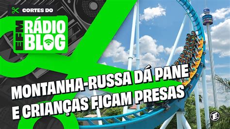 Radioblog Montanha Russa D Pane E Crian As Ficam Presas Youtube