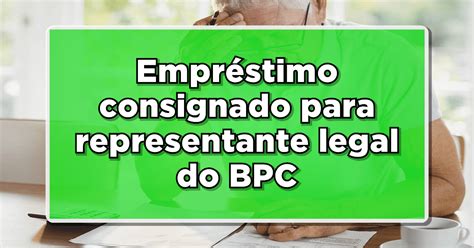 Empréstimo consignado para representante legal do BPC é possível