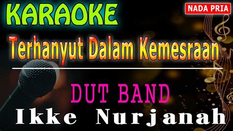 Terhanyut Dalam Kemesraan Karaoke Nada Pria Ikke Nurjanah Youtube