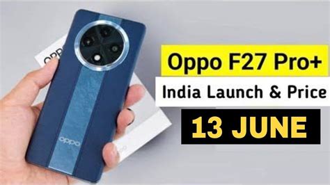 Oppo F27 Pro Plus Price In India Out 🔥 Oppo F27 Pro Plus Review Full Specifications Youtube