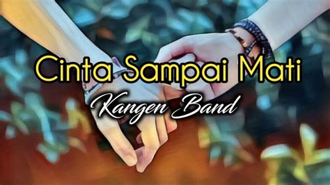 Cinta Sampai Mati Kangen Band Lirik Video Video Dailymotion