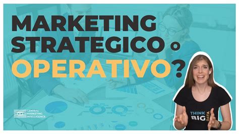 Marketing Strategico E Operativo Differenze Obiettivi E Contrasti