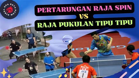 Pertandingan Raja Spin Lawan Raja Pukulan Tipu Tipu Tenis Meja Youtube