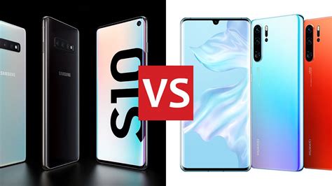 Samsung Galaxy S10 Vs Huawei P30 Pro The Flagship Phones Go Head To