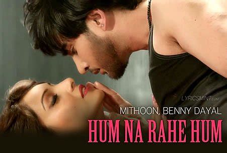 Hum Na Rahe Hum Lyrics Creature 3D Mithoon Benny Dayal