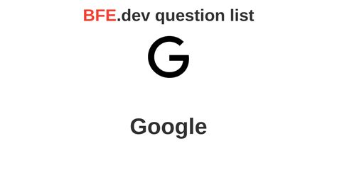 Google Front End Interview Questions BFE Dev Prepare For Front End