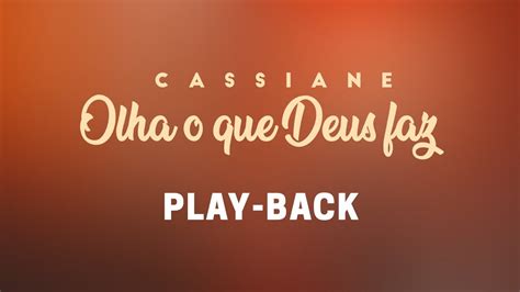 Olha O Que Deus Faz PLAY BACK Cassiane PLAYBACK LETRA YouTube