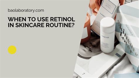 When To Use Retinol In Skincare Routine Bao Laboratory