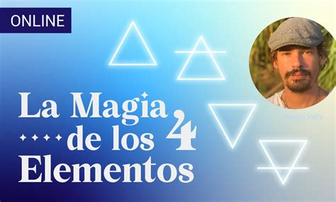 LA MAGIA DE LOS CUATRO ELEMENTOS Cursos Escuela Cristal