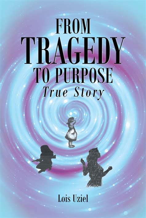 Author Lois Uziel's New Book, 'From Tragedy to Purpose True Story,' is