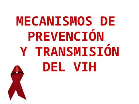 PPT MECANISMOS DE PREVENCIÓN Y TRANSMISIÓN DEL VIH CÓMO SE