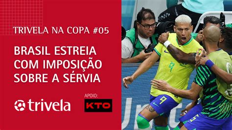 Trivela na Copa 2022 #05: Que estreia, Brasil!