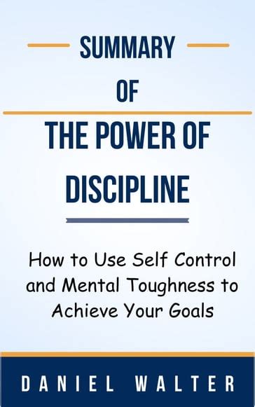 Summary Of The Power Of Discipline How To Use Self Control And Mental