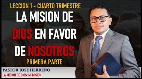 Lección 1 La Misión De Dios En Favor De Nosotros 1ra Parte Pastor