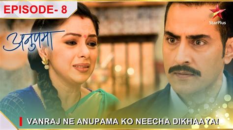 Anupama Episode Vanraj Ne Anupama Ko Neecha Dikhaaya