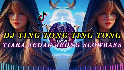 Dj Ting Tong Ting Tong Viral Tiktok Sound Nagato Dj Tyara Full Bass