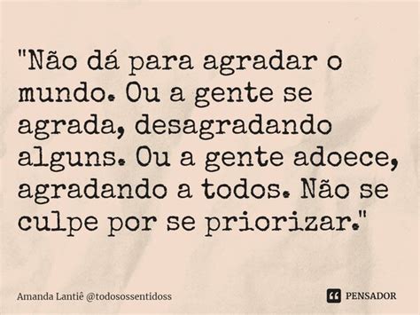 Não dá para agradar o mundo Amanda Lantiê Pensador