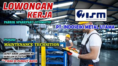 LOWONGAN KERJA PABRIK KOMPONEN OTOMOTIF PT INDOSEIKI METAL UTAMA