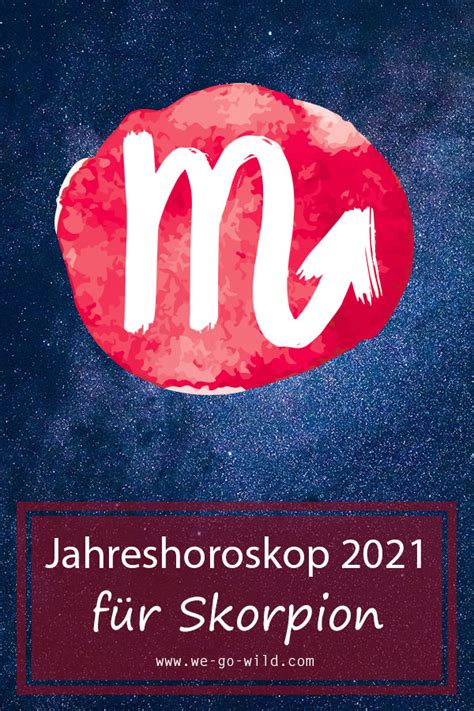 Jahreshoroskop Skorpion 2021 So Wird Dein Neues Jahr We Go Wild