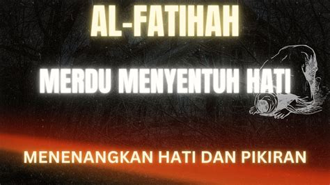 SURAT AL FATIHAH MERDU MENYENTUH HATI MUROTTAL ALQURAN MERDU YouTube