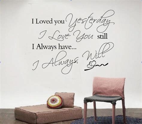 I Loved You Yesterday Love You Still Always Have Always Will Quote