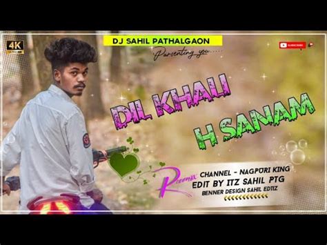 New Nagpuri Dj Song Dil Khali H Sana New Nagpuri Dj Song Remix 2023