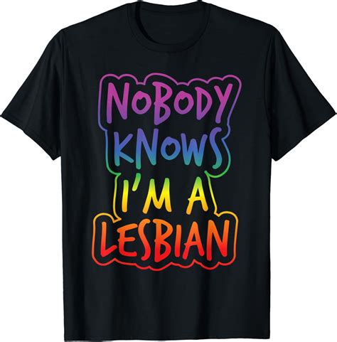 Amazon Nobody Knows I M A Lesbian Gay Lesbian Pride T Shirt Clothing Shoes Jewelry