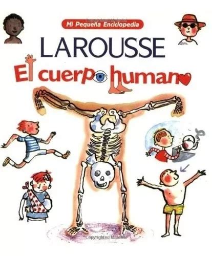 Mi Peque A Enciclopedia Larousse El Cuerpo Humano Mercadolibre