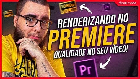 Como Renderizar V Deos Qualidade M Xima Tutorial Completo Adobe