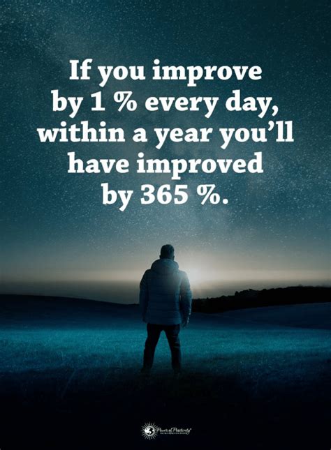 Improvement Quotes If You Improve By 1 Every Day Within A Year You