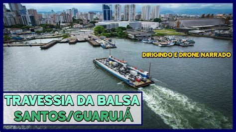 Travessia Da Balsa Entre Santos A Guaruj Narra O Youtube